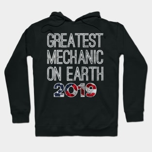 Greatest Mechanic On Earth 2019 Hoodie